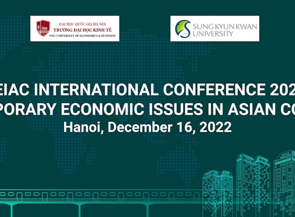 (Sắp diễn ra) Hội thảo “Các vấn đề kinh tế đương đại tại các quốc gia châu Á” (CEIAC 2022)